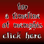 To View a Timeline Of Memphis- Click Here